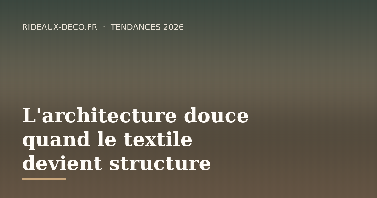 L'architecture douce : quand les textiles deviennent structurels en 2026