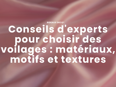 Conseils d'experts pour choisir des voilages : matériaux, motifs et textures