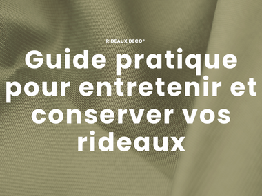 Guide pratique pour entretenir et conserver vos rideaux